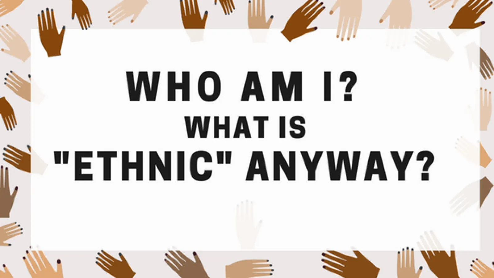 Who am i? What is ethnic anyway?